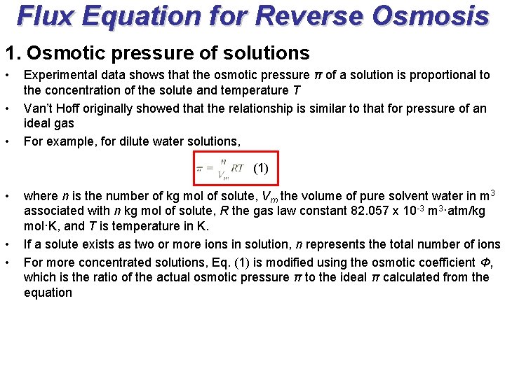 Flux Equation for Reverse Osmosis 1. Osmotic pressure of solutions • • • Experimental