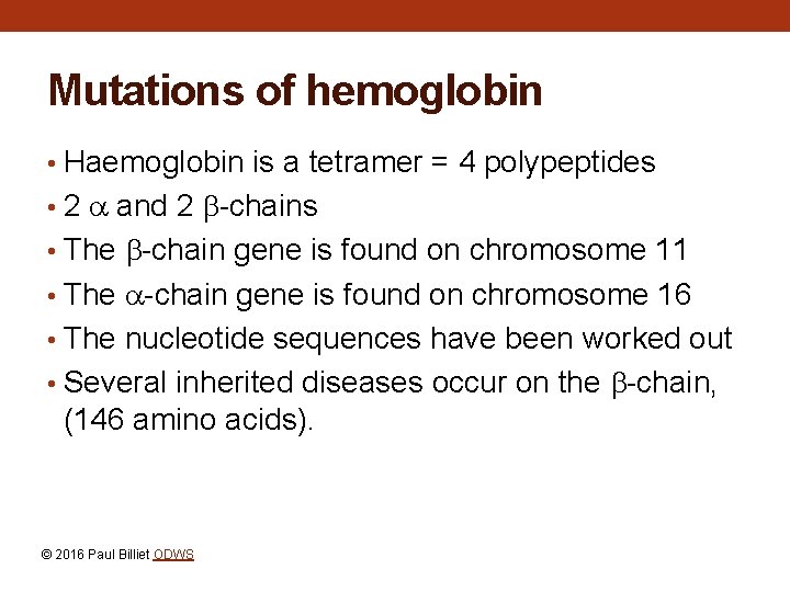 Mutations of hemoglobin • Haemoglobin is a tetramer = 4 polypeptides • 2 and