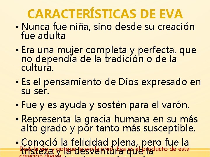 CARACTERÍSTICAS DE EVA ▪ Nunca fue niña, sino desde su creación fue adulta ▪