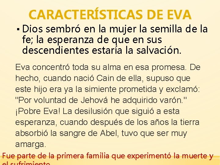 CARACTERÍSTICAS DE EVA ▪ Dios sembró en la mujer la semilla de la fe;