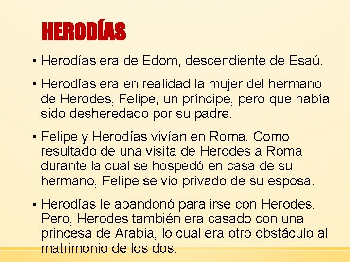 HERODÍAS ▪ Herodías era de Edom, descendiente de Esaú. ▪ Herodías era en realidad