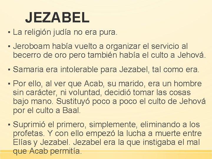 JEZABEL ▪ La religión judía no era pura. ▪ Jeroboam había vuelto a organizar