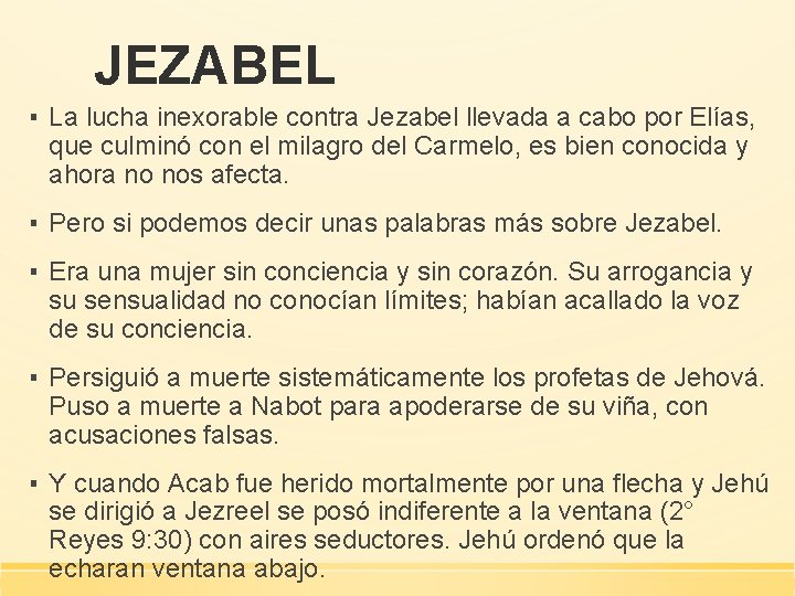 JEZABEL ▪ La lucha inexorable contra Jezabel llevada a cabo por Elías, que culminó