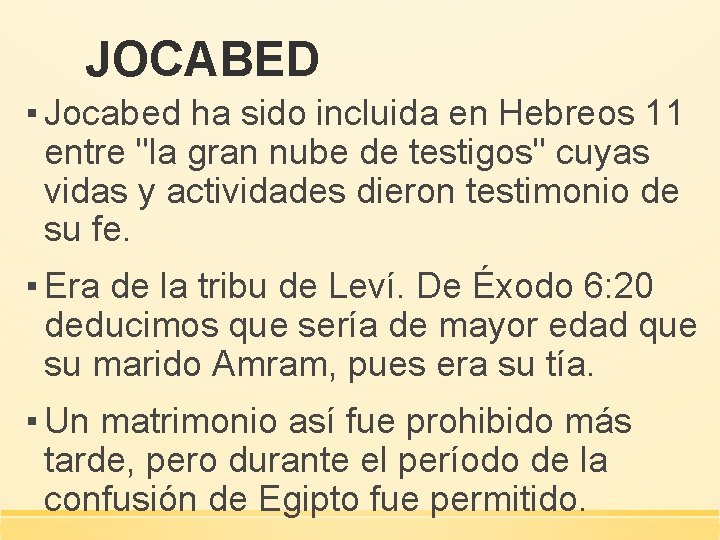JOCABED ▪ Jocabed ha sido incluida en Hebreos 11 entre "la gran nube de