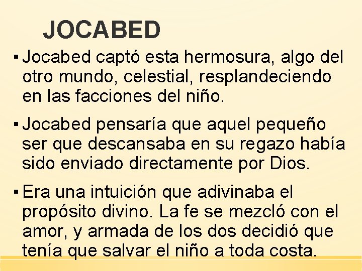 JOCABED ▪ Jocabed captó esta hermosura, algo del otro mundo, celestial, resplandeciendo en las