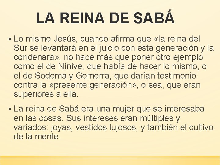 LA REINA DE SABÁ ▪ Lo mismo Jesús, cuando afirma que «la reina del