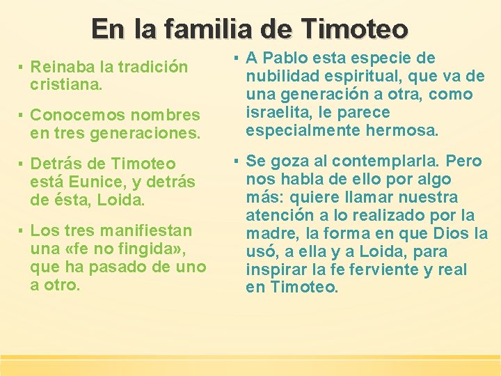 En la familia de Timoteo ▪ Reinaba la tradición cristiana. ▪ Conocemos nombres en