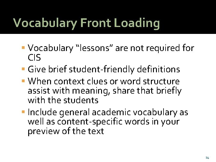 Vocabulary Front Loading Vocabulary “lessons” are not required for CIS Give brief student-friendly definitions