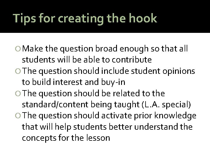 Tips for creating the hook Make the question broad enough so that all students