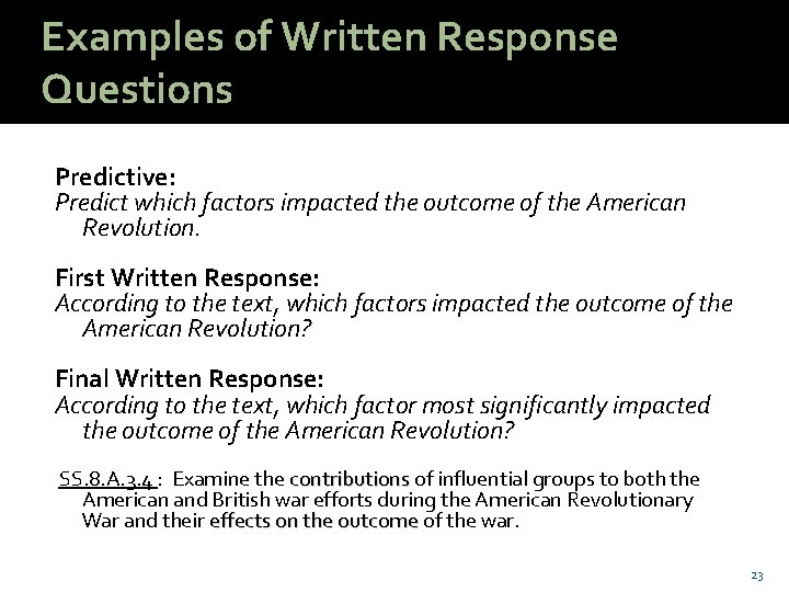 Examples of Written Response Questions Predictive: Predict which factors impacted the outcome of the