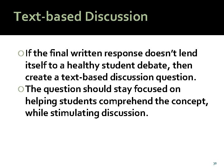 Text-based Discussion If the final written response doesn’t lend itself to a healthy student