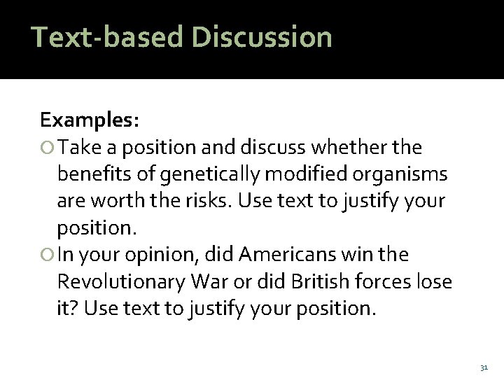 Text-based Discussion Examples: Take a position and discuss whether the benefits of genetically modified