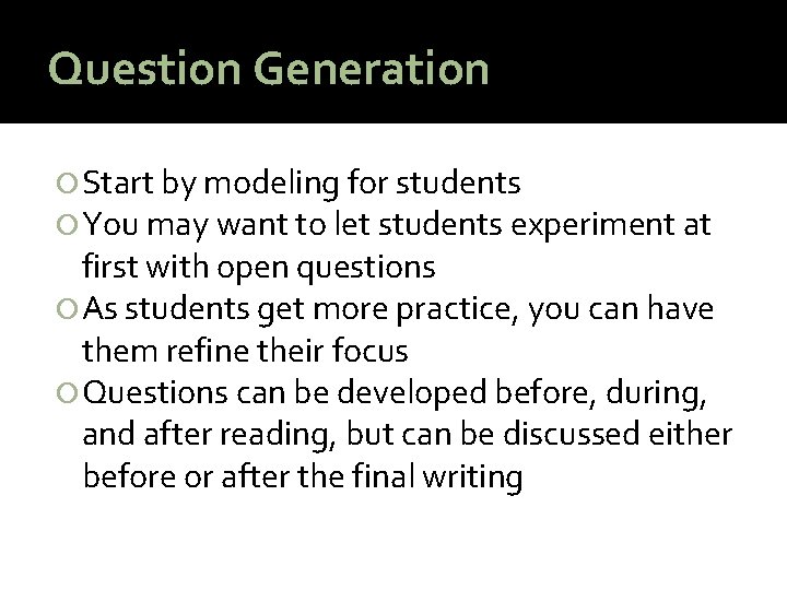 Question Generation Start by modeling for students You may want to let students experiment