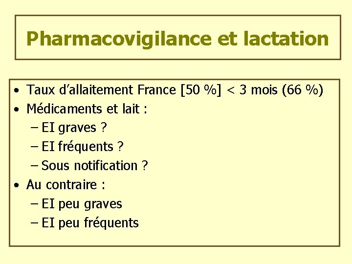 Pharmacovigilance et lactation • Taux d’allaitement France [50 %] < 3 mois (66 %)