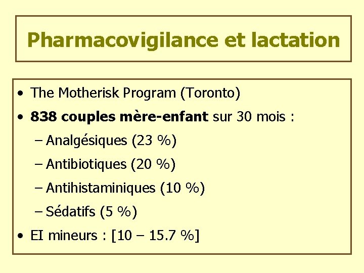 Pharmacovigilance et lactation • The Motherisk Program (Toronto) • 838 couples mère-enfant sur 30