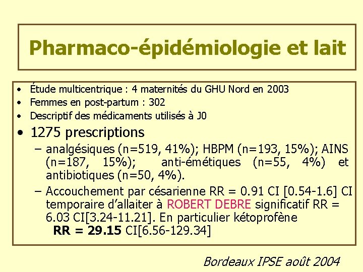 Pharmaco-épidémiologie et lait • Étude multicentrique : 4 maternités du GHU Nord en 2003