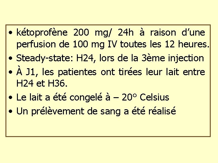  • kétoprofène 200 mg/ 24 h à raison d’une perfusion de 100 mg