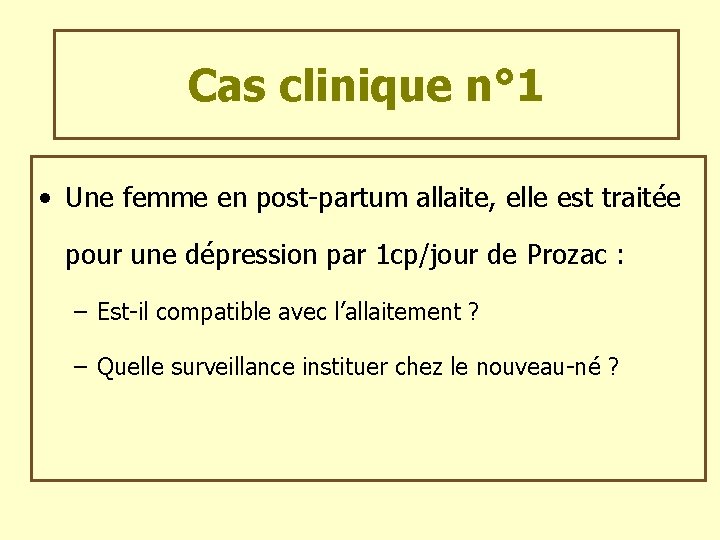 Cas clinique n° 1 • Une femme en post-partum allaite, elle est traitée pour