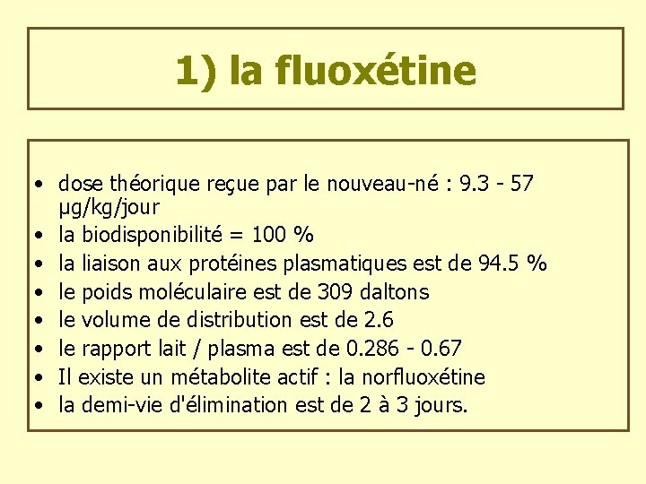 1) la fluoxétine • dose théorique reçue par le nouveau-né : 9. 3 -