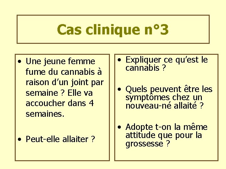Cas clinique n° 3 • Une jeune femme fume du cannabis à raison d’un