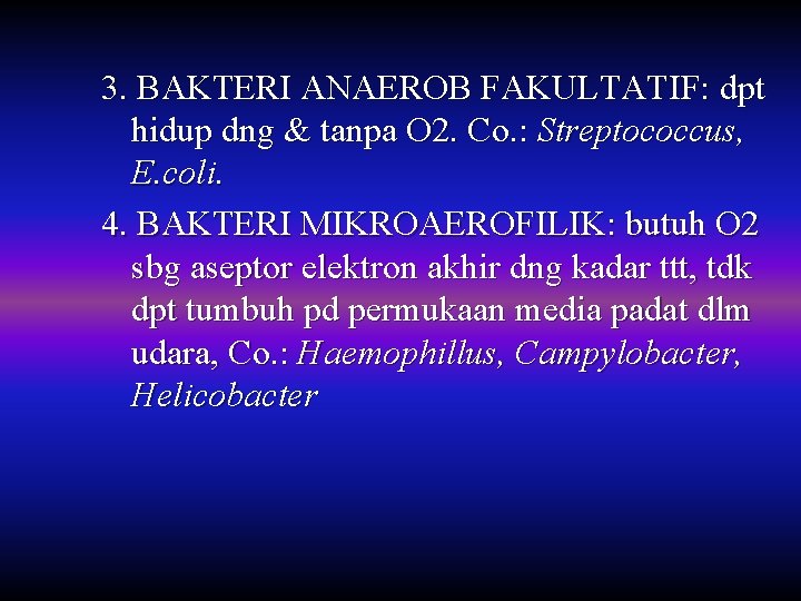 3. BAKTERI ANAEROB FAKULTATIF: dpt hidup dng & tanpa O 2. Co. : Streptococcus,