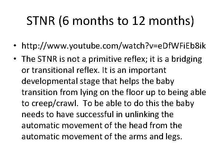 STNR (6 months to 12 months) • http: //www. youtube. com/watch? v=e. Df. WFi.