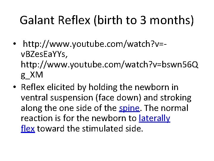 Galant Reflex (birth to 3 months) • http: //www. youtube. com/watch? v=v. BZes. Ea.