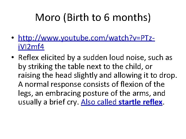 Moro (Birth to 6 months) • http: //www. youtube. com/watch? v=PTzi. VI 2 mf