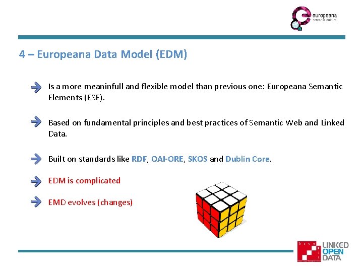 4 – Europeana Data Model (EDM) Is a more meaninfull and flexible model than