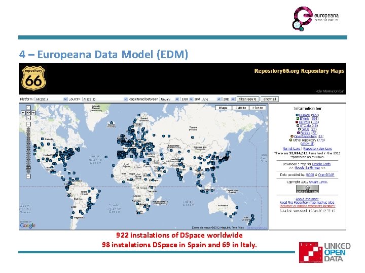 4 – Europeana Data Model (EDM) 922 instalations of DSpace worldwide 98 instalations DSpace