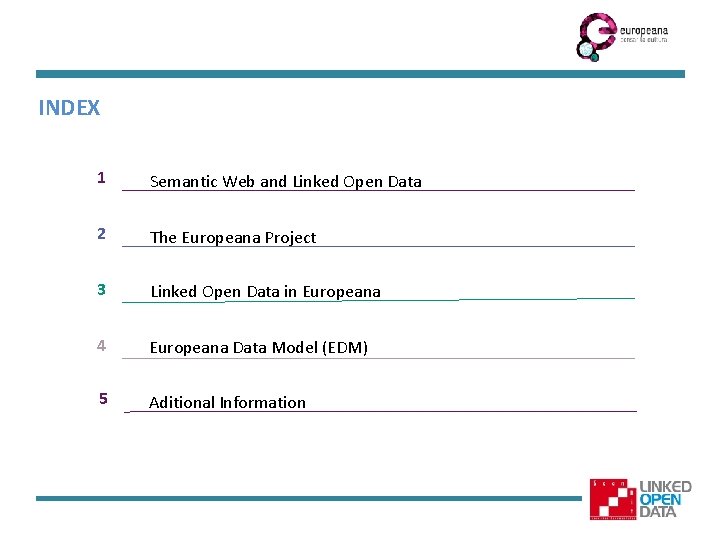 INDEX 1 Semantic Web and Linked Open Data 2 The Europeana Project 3 Linked