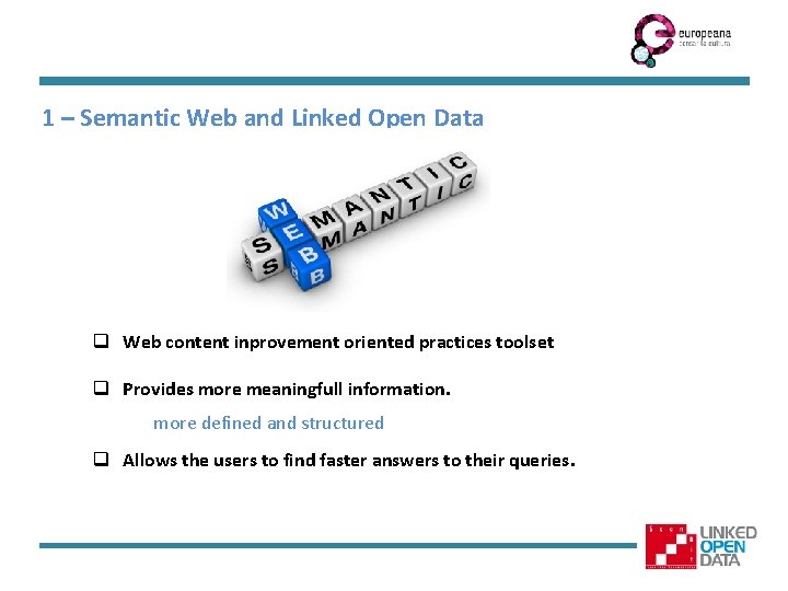 1 – Semantic Web and Linked Open Data q Web content inprovement oriented practices