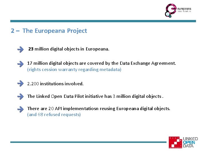 2 – The Europeana Project 23 million digital objects in Europeana. 17 million digital