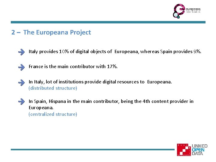 2 – The Europeana Project Italy provides 10% of digital objects of Europeana, whereas