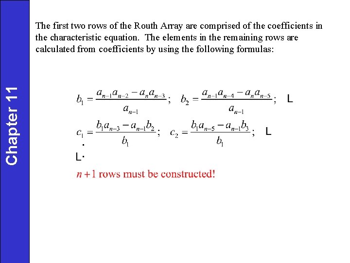Chapter 11 The first two rows of the Routh Array are comprised of the