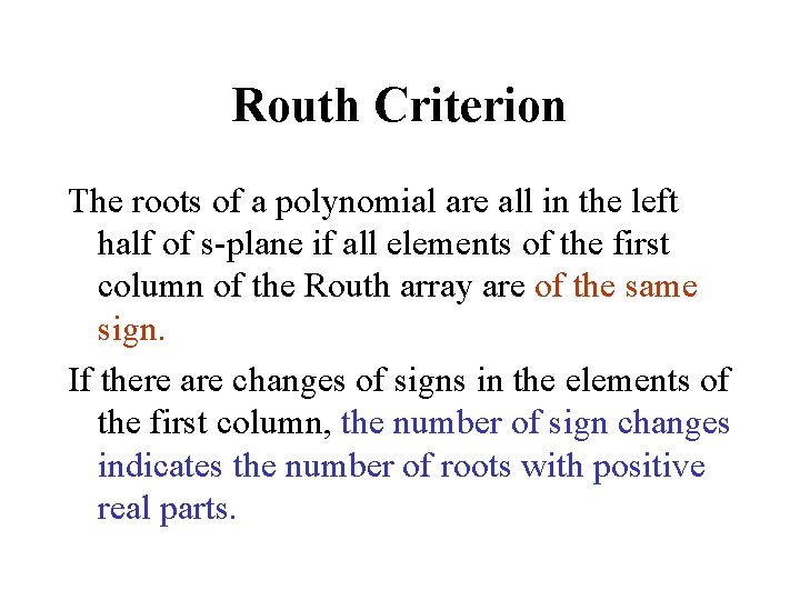 Routh Criterion The roots of a polynomial are all in the left half of