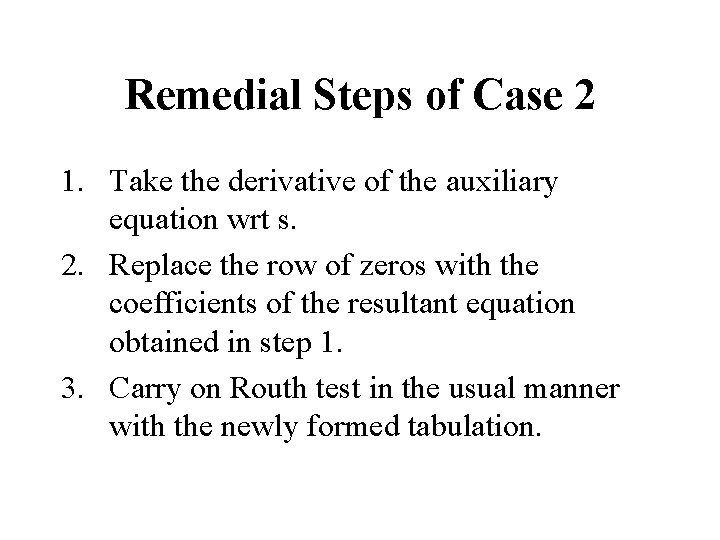 Remedial Steps of Case 2 1. Take the derivative of the auxiliary equation wrt