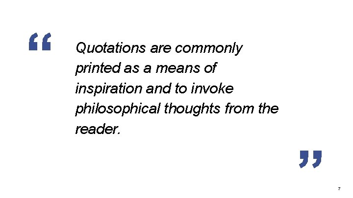Quotations are commonly printed as a means of inspiration and to invoke philosophical thoughts
