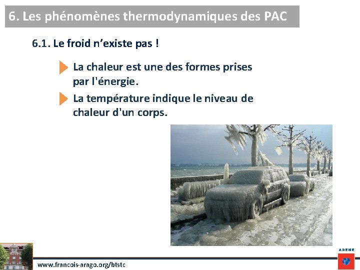 6. Les phénomènes thermodynamiques des PAC 6. 1. Le froid n’existe pas ! La