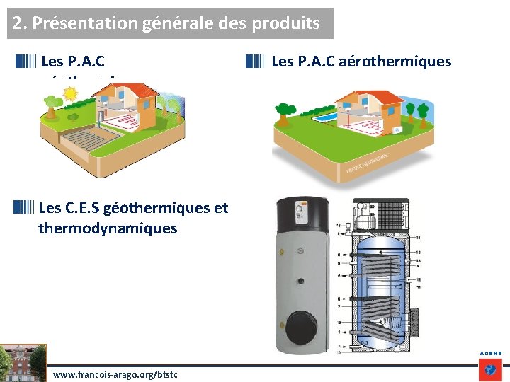 2. Présentation générale des produits Les P. A. C géothermiques Capteurs extérieurs Les C.