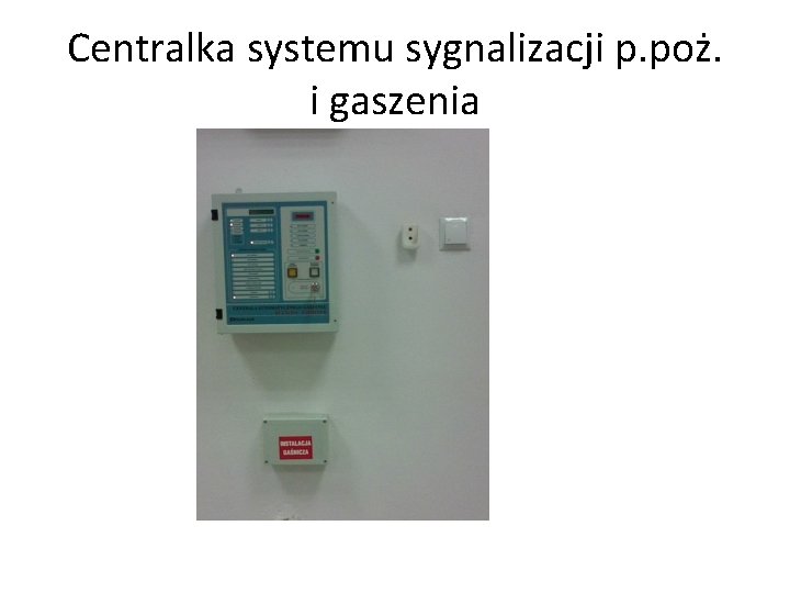 Centralka systemu sygnalizacji p. poż. i gaszenia 