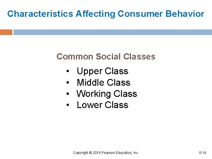 Characteristics Affecting Consumer Behavior Common Social Classes • • Upper Class Middle Class Working