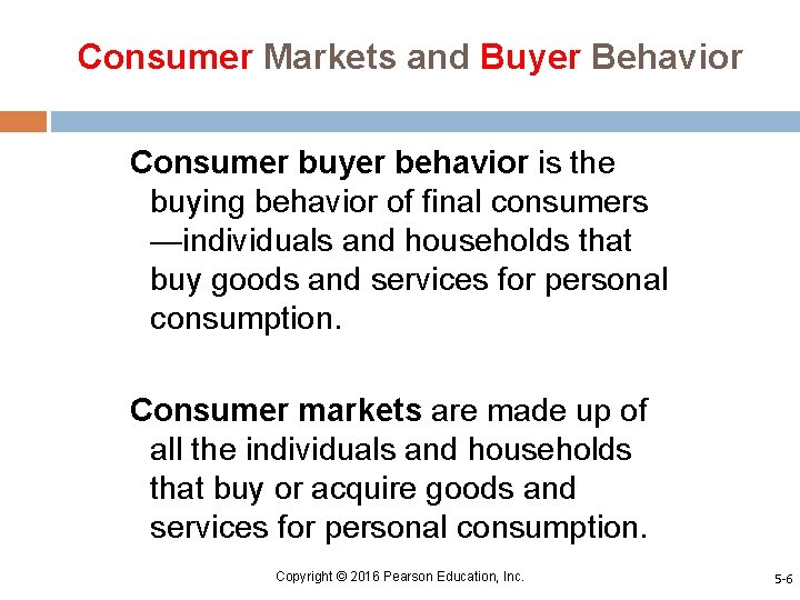 Consumer Markets and Buyer Behavior Consumer buyer behavior is the buying behavior of final