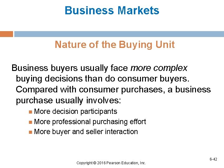 Business Markets Nature of the Buying Unit Business buyers usually face more complex buying