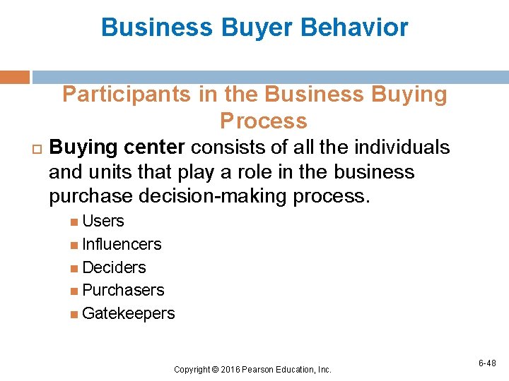 Business Buyer Behavior Participants in the Business Buying Process Buying center consists of all
