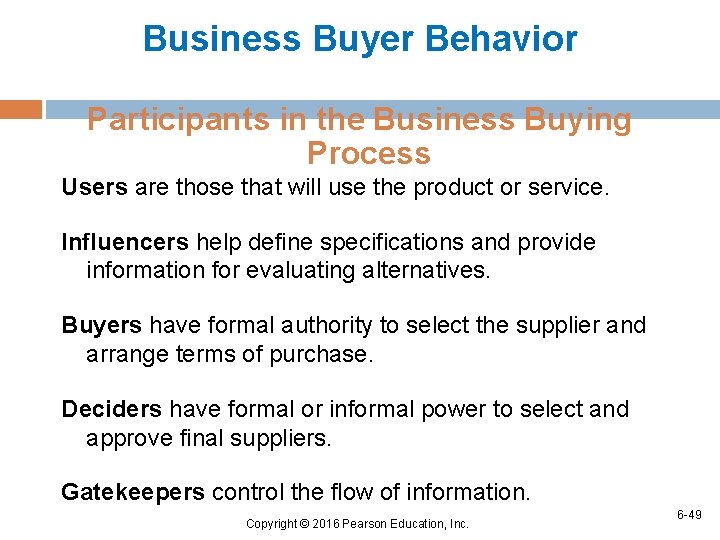 Business Buyer Behavior Participants in the Business Buying Process Users are those that will