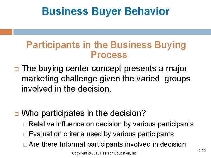 Business Buyer Behavior Participants in the Business Buying Process The buying center concept presents