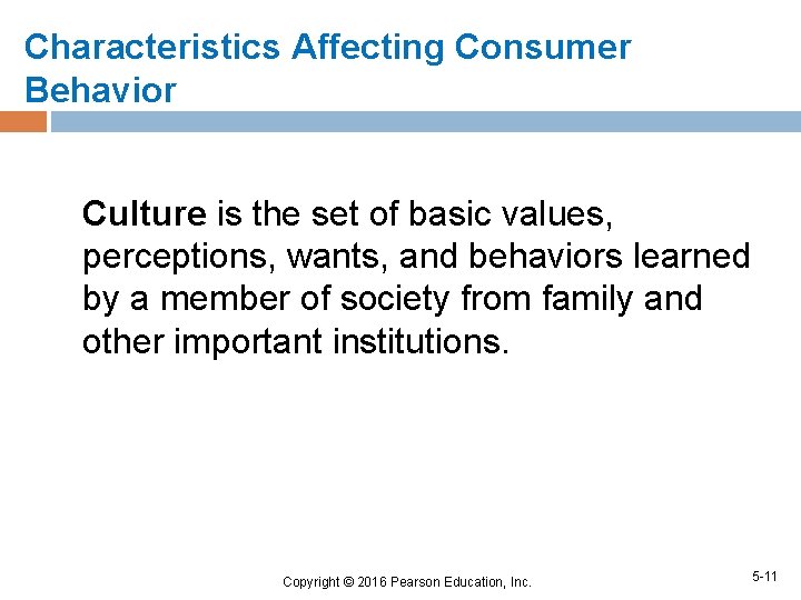 Characteristics Affecting Consumer Behavior Culture is the set of basic values, perceptions, wants, and