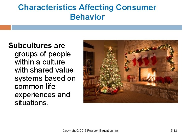 Characteristics Affecting Consumer Behavior Subcultures are groups of people within a culture with shared