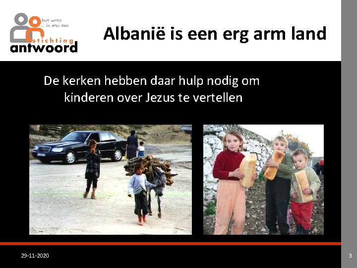 Albanië is een erg arm land De kerken hebben daar hulp nodig om kinderen